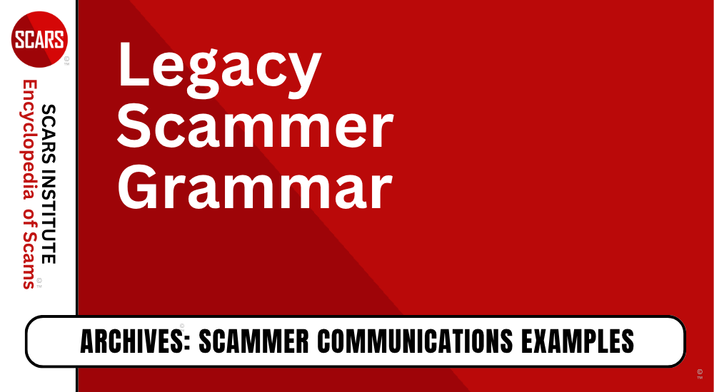 Scammer Grammar - Examples of bad Scammer Language - SCARS Institute Archives - on the SCARS Institute RomanceScamsNOW.com - the Encyclopedia of Scams™