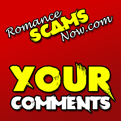 Your Comments on Romance Scams Now!