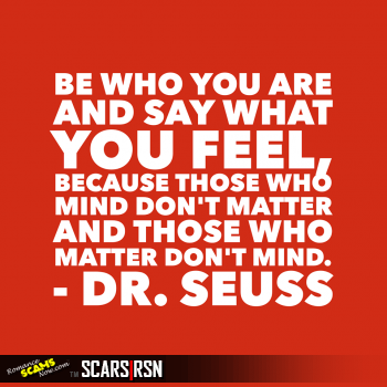 Be Who You Are And Say What You Feel!
