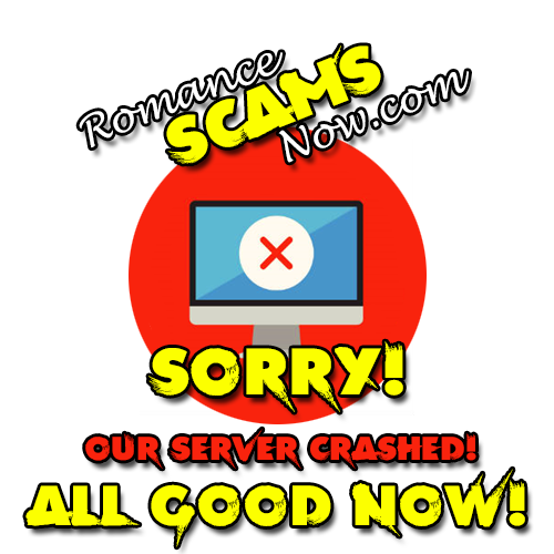 Romance Scams Now Server Crashed on February 27 - Sorry!