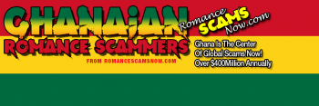 Ghana / Ghanaian Romancec Scammers Page by Romance Scams Now™