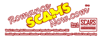 Romance Scams Now - the Scam Avoidance Educational & Scam Victims Assistance & Support Group for the Society of Citizens Against Romance Scams