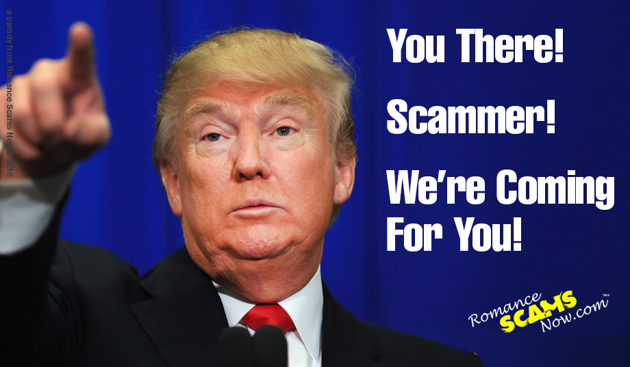 You There Scammer! We're Coming For You! President Donald Trump