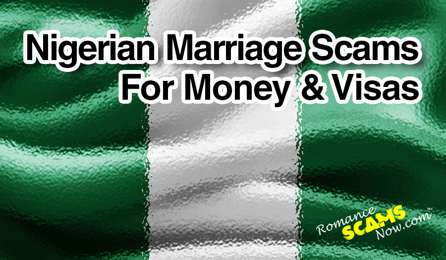 Nigerian Marriage Scams For Money & Visas