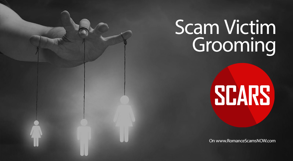 Scam Victim Grooming - on SCARS RomanceScamsNOW.com