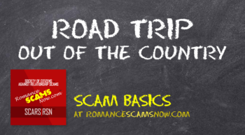 SCAM-BASICS-Romance-Scam-Road-Trip-Or-Out-Of-The-Country 1