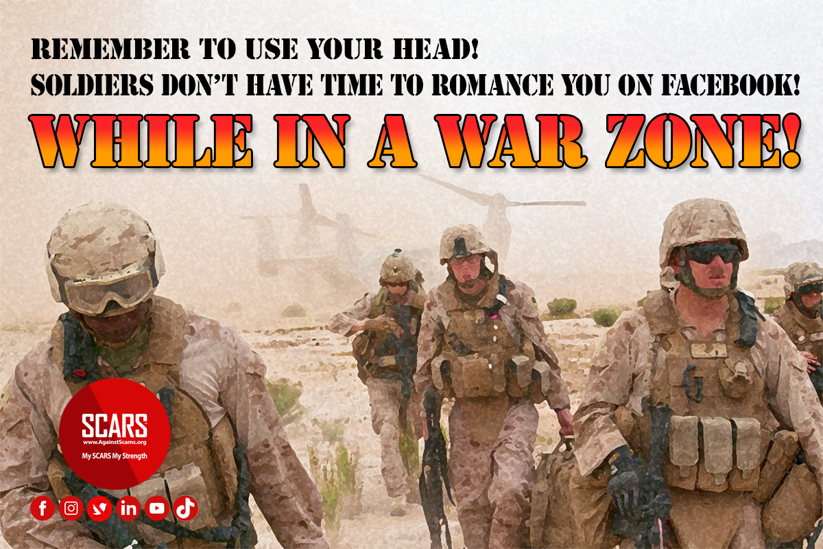 Use your head - Soldiers do not have time to romance you in a War Zone!