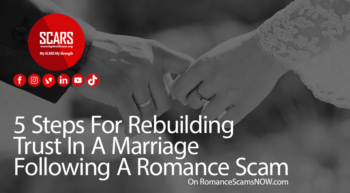 Married Scam Victims: 5-Steps-For-Rebuilding-Trust - on RomanceScamsNOW.com