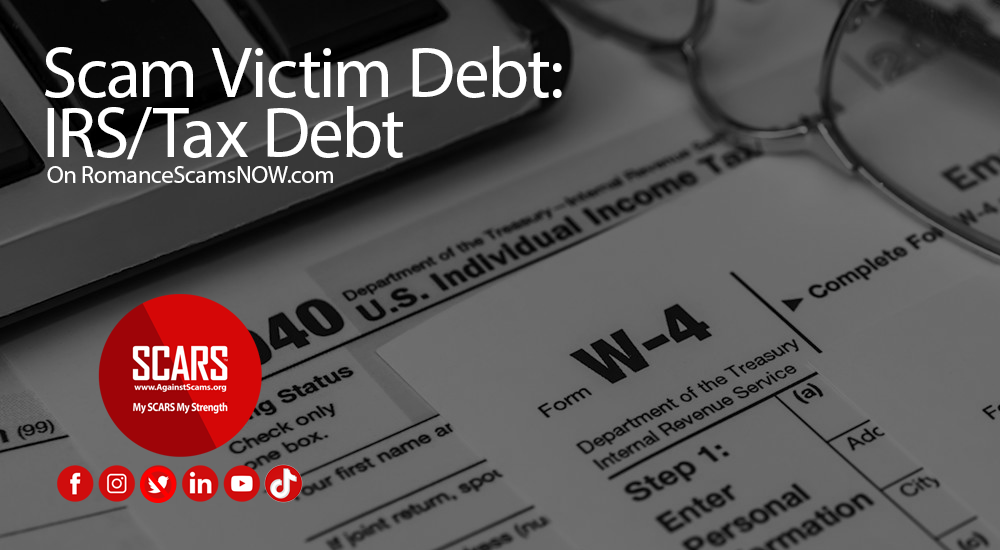 Scam Victim Tax Debt / Victim Debt / Victim Finances - on SCARS RomanceScamsNOW.com