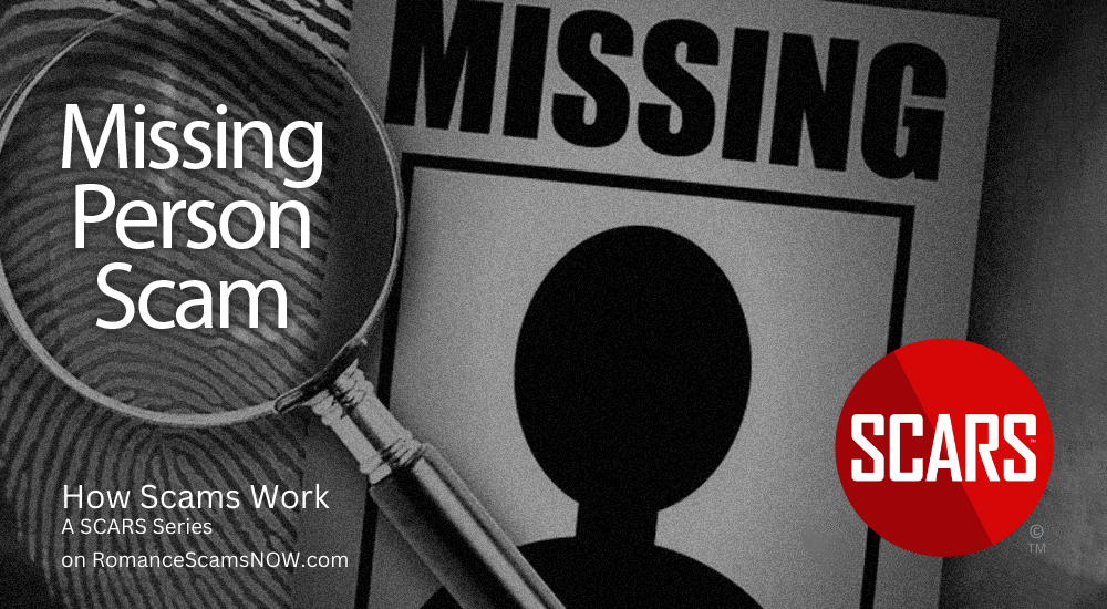 Missing Persons Extortion Phone Scam - How Scams Work - 2024 - on SCARS RomanceScamsNOW.com - The Encyclopedia of Scams