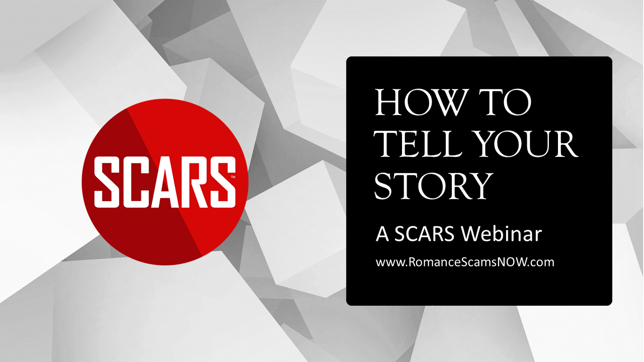 SCARS Romance Scams Webinar: Telling Your Story Part 1 - Telling The Police