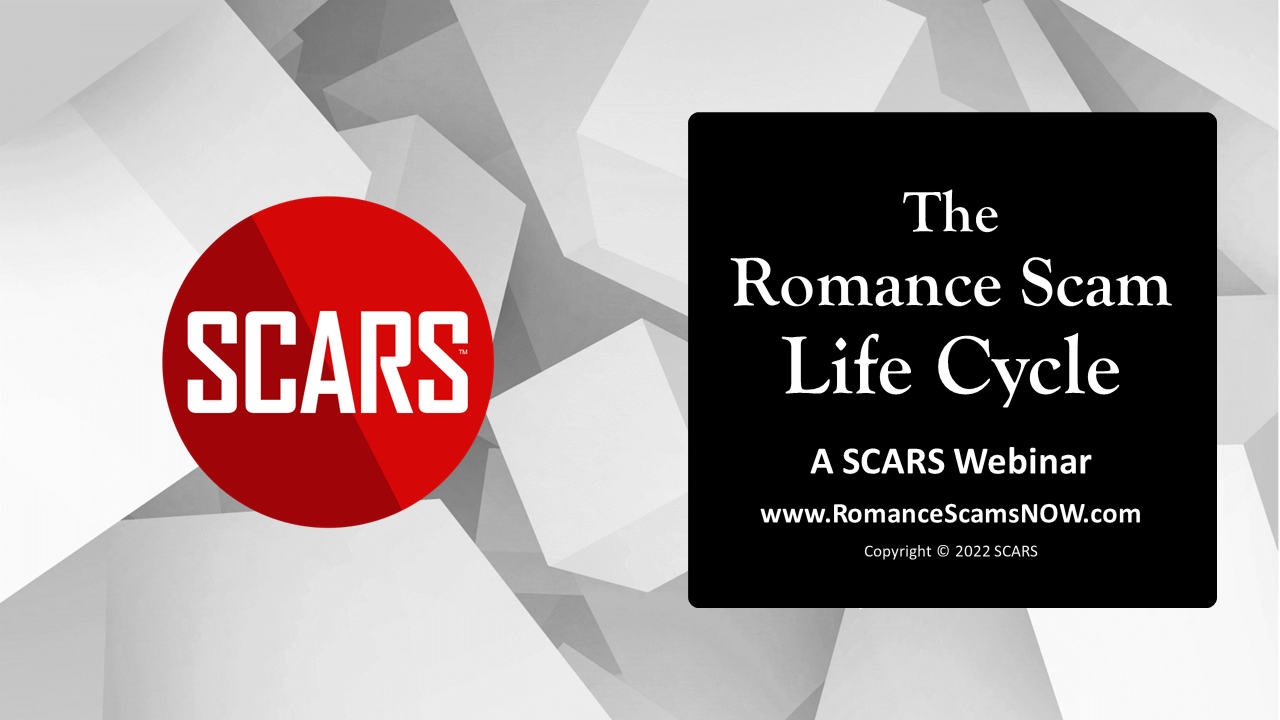 SCARS Webinar: Romance Scams Life Cycle - May 14, 2022