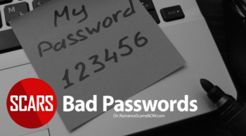 Bad Passwords/Hacked Passwords - A SCARS Insight on RomanceScamsNOW.com