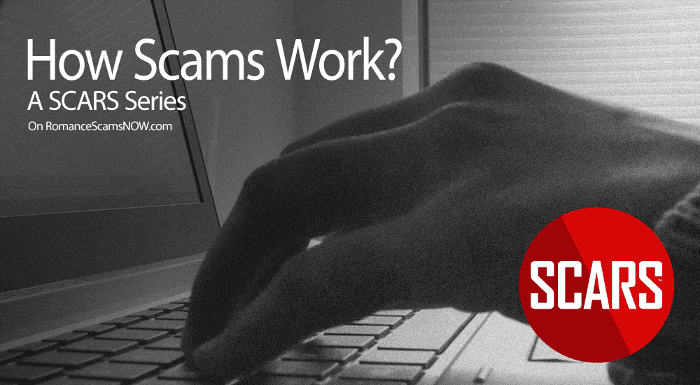 How Scams Work & Function - A SCARS Series on RomanceScamsNOW.com