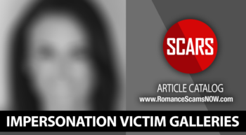 Romance Scam/Relationship Scam - Impersonation/Identity Theft - Stolen Identity - Photo Gallery - on SCARS RomanceScamsNOW.com