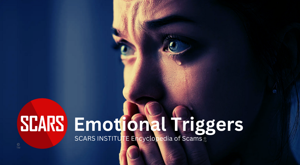 Emotional Triggers 2024 - on SCARS Institute Encyclopedia of Scams RomanceScamsNOW.com