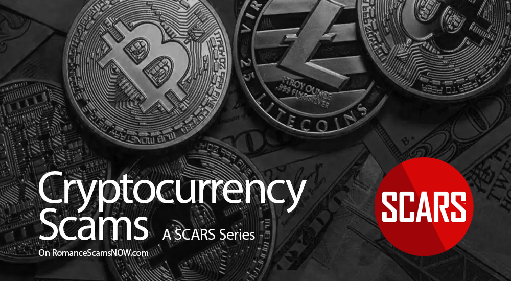 Cryptocurrency Scams - a SCARS Series on RomanceScamsNOW.com