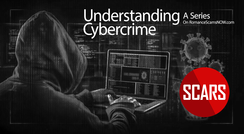 Understanding Scams, Financial Fraud, and Cybercrime - a SCARS Series on RomanceScamsNOW.com