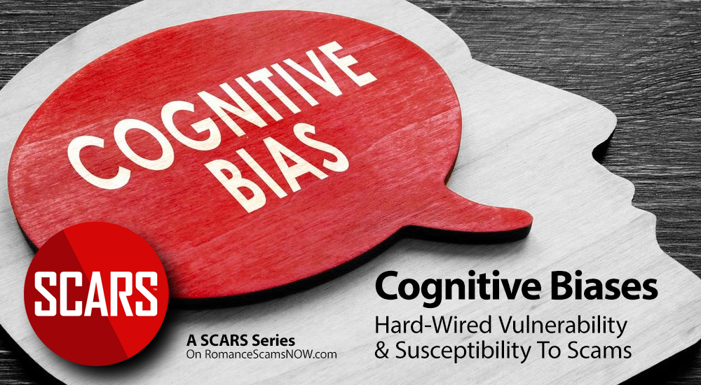 Cognitive Biases - The Psychology of Scams - a SCARS Series on RomanceScamsNOW.com