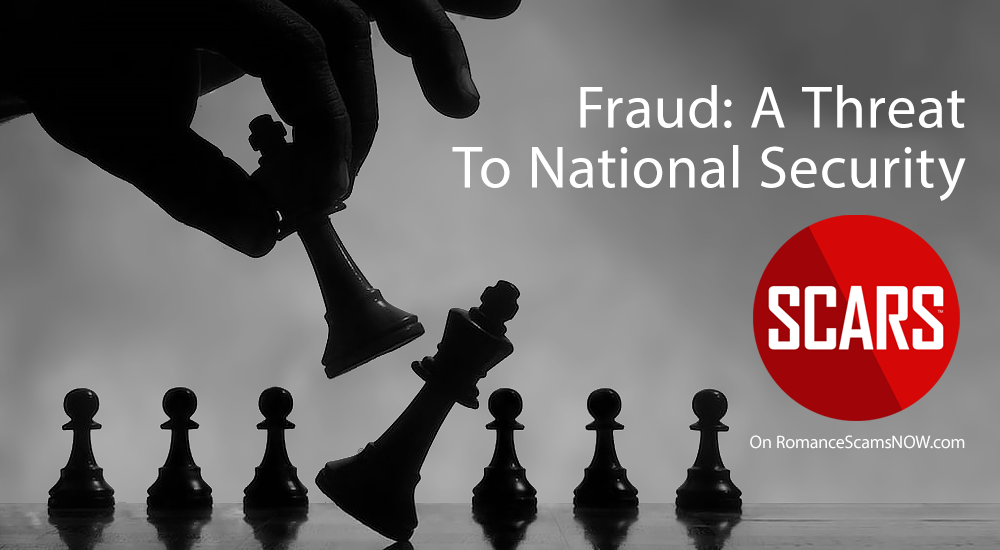 Fraud as a Threat to National Security - a SCARS Special Report on RomanceScamsNOW.com
