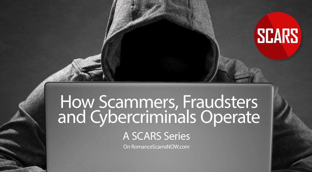 How Scammers Operate - Techniques Used To Groom, Manipulate, and Control Scam Victims - A SCARS Series on RomanceScamsNOW.com