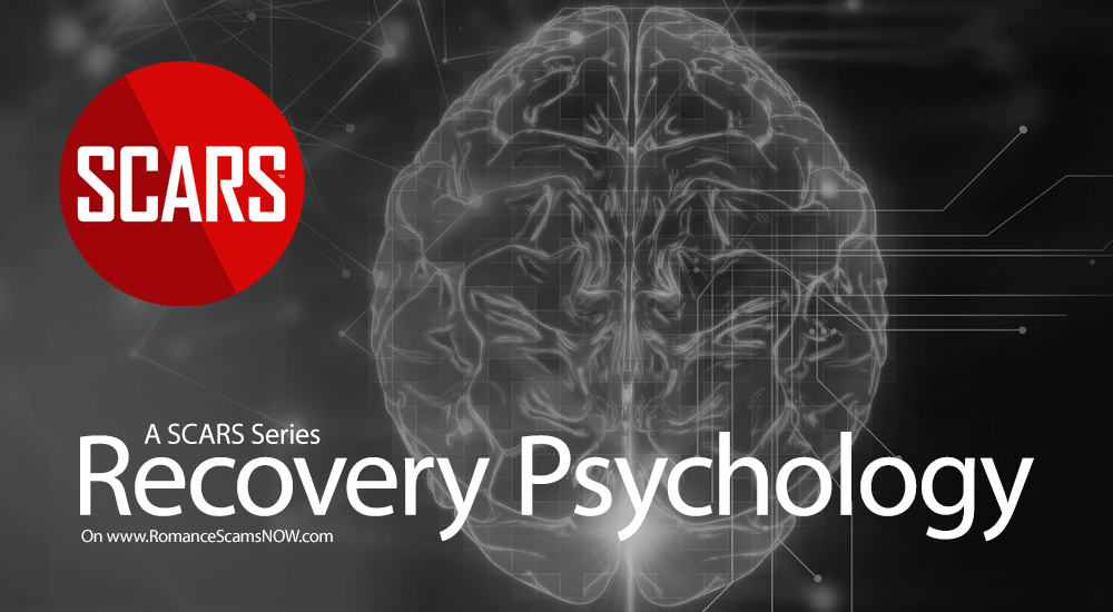 Scam Victim Recovery Psychology - a SCARS Series on RomanceScamsNOW.com