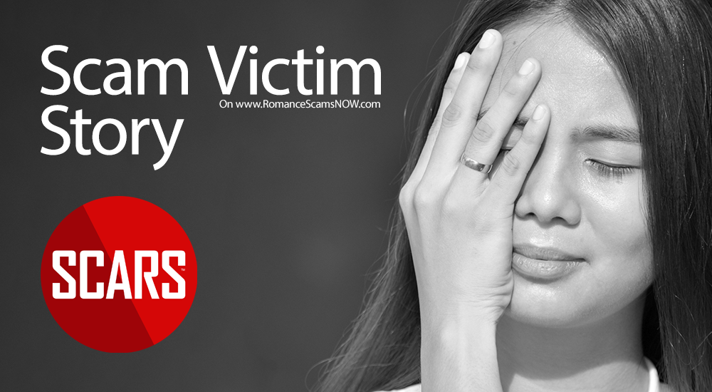 A Scam Victim Story - Scam Victims Stories presented by SCARS on RomanceScamsNOW.com