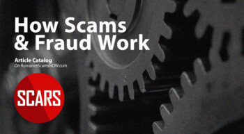 How Scams & Fraud Work - A Series - on SCARS RomanceScamsNOW.com