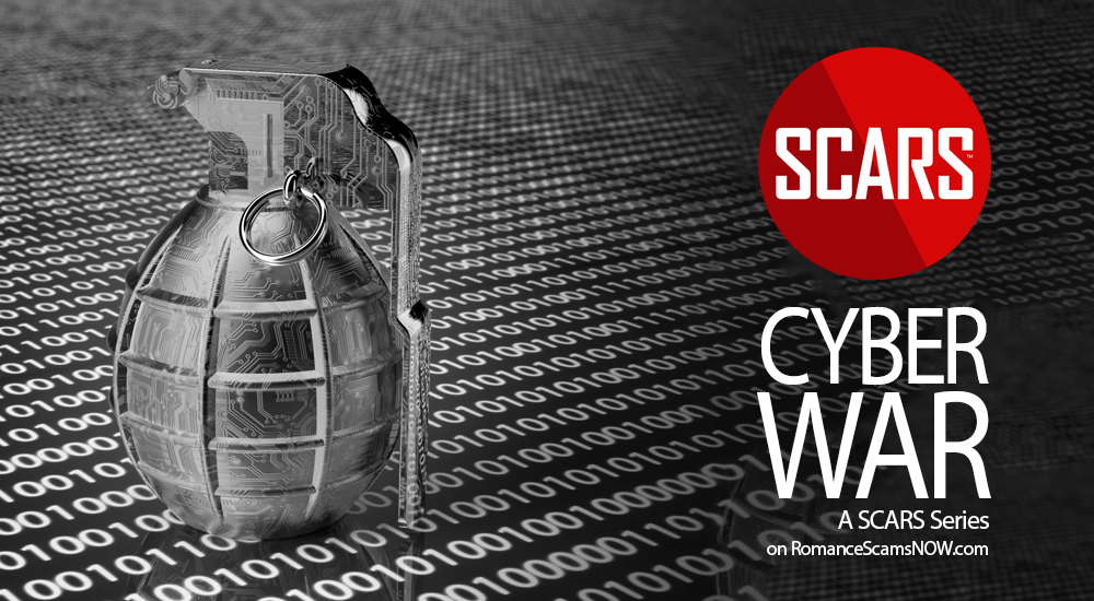 Cyberwar/Cyber War - a SCARS Series - on SCARS RomanceScamsNOW.com
