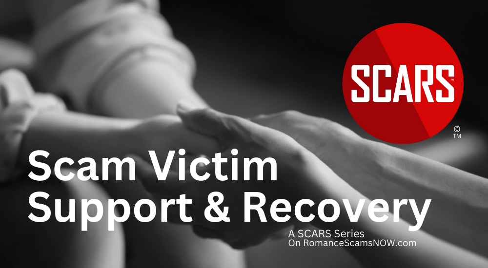 SCARS Scam Victims Support & Recovery - a SCARS Series - on SCARS RomanceScamsNOW.com