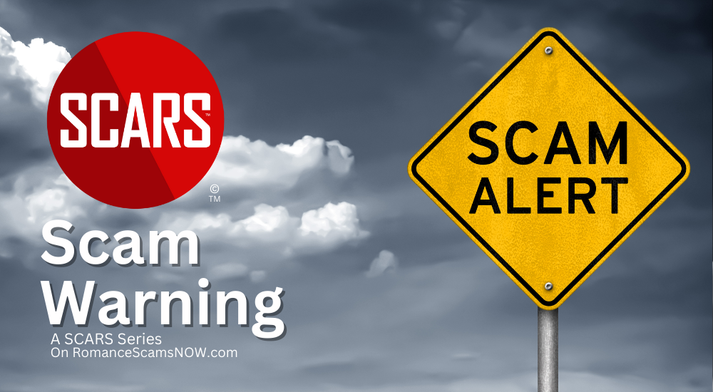 Scam Alert/Scam Warning - on SCARS RomanceScamsNOW.com