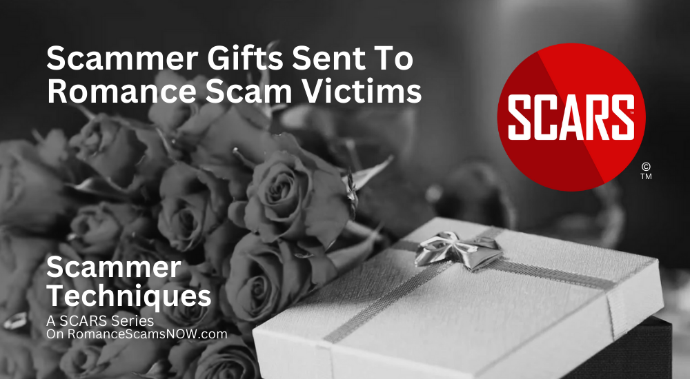 The Meaning Behind Scammer Gifts Sent To Romance Scam Victims - 2024 - on SCARS RomanceScamsNOW.com