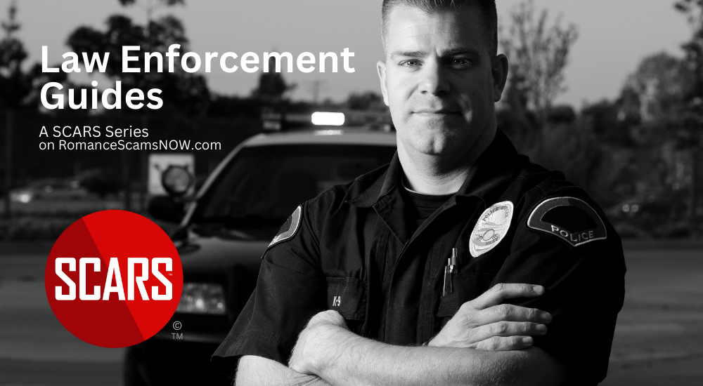 Law Enforcement and Local Police Guides & Information on SCARS RomanceScamsNOW.com