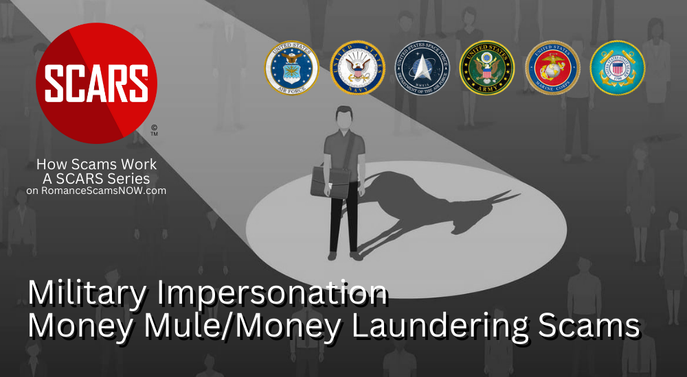 Military Impersonation Money Mule / Money Laundering Scams - 2024 - on SCARS RomanceScamsNOW.com