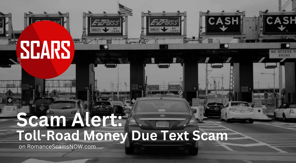 Toll-Road Money Due Text Scam - 2024 - om SCARS RomanceScamsNOW.com