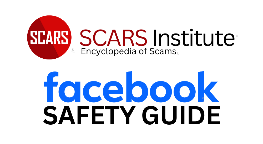 Facebook Safety Guide - 2024 - on SCARS Encyclopedia of Scams RomanceScamsNOW.com
