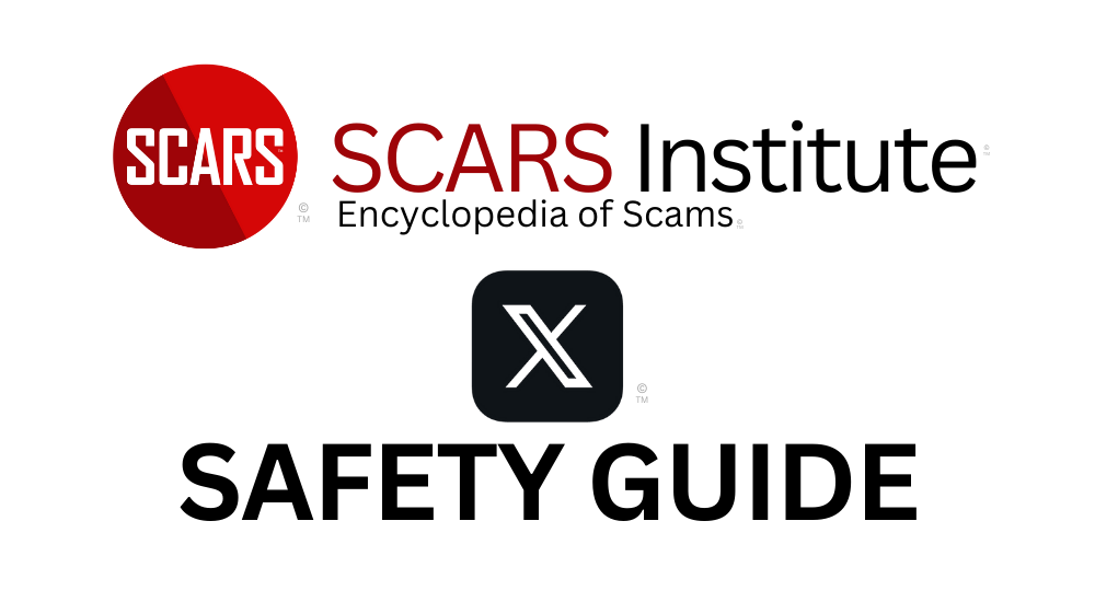 X/Twitter Safety Guide - 2024 - on SCARS Encyclopedia of Scams RomanceScamsNOW.com