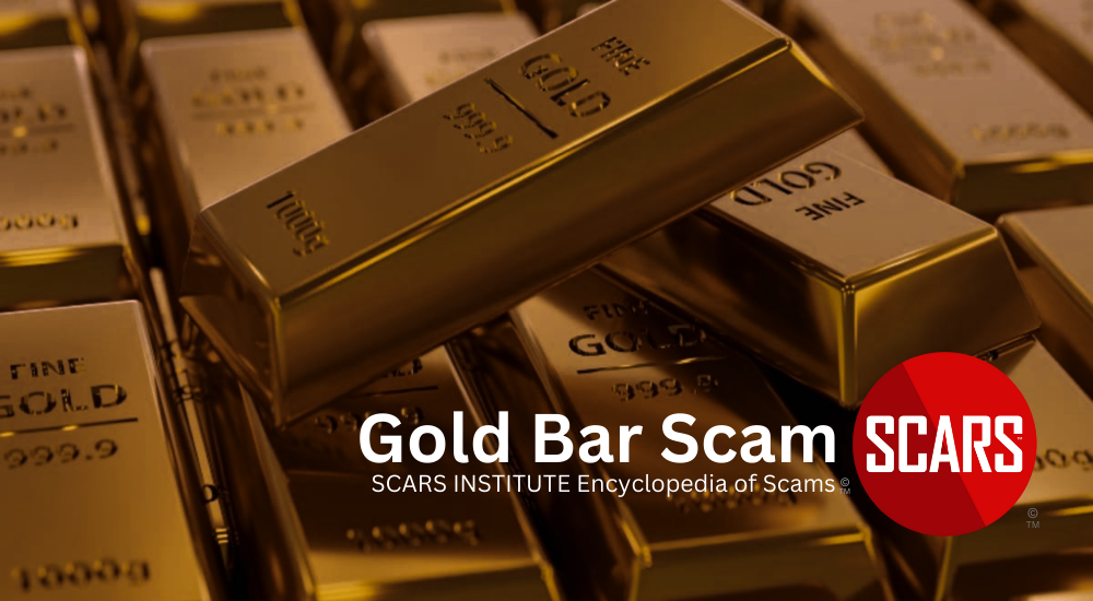 Gold Bar Scam - 2024 - on SCARS Institute Encyclopedia of Scams RomanceScamsNOW.com