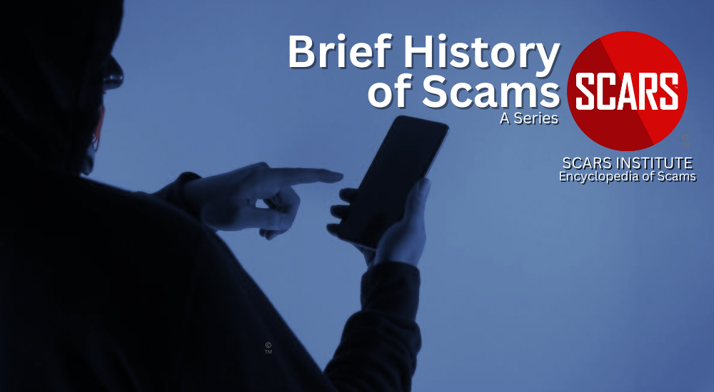 A Brief History of Scams & Scammers - 2024 - on SCARS Institute Encyclopedia of Scams