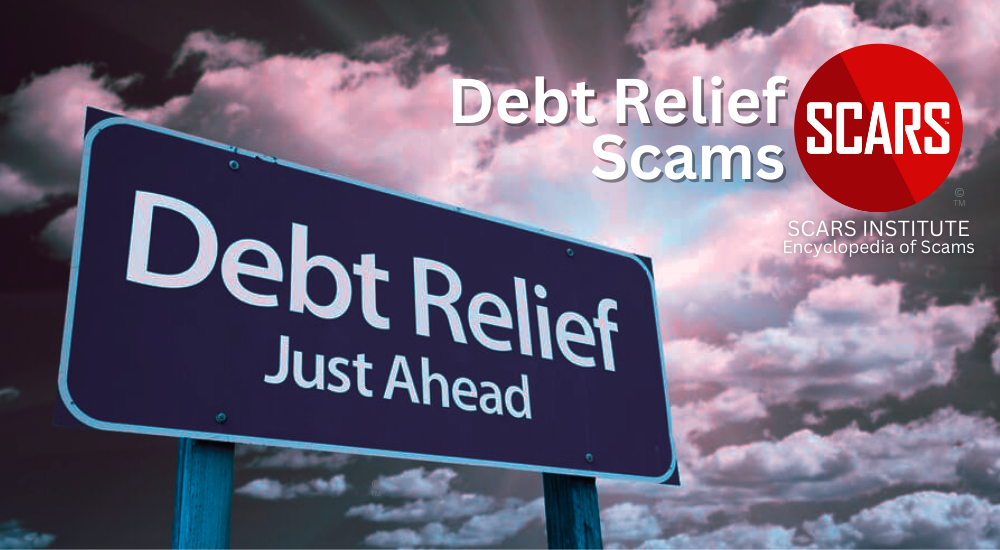 Debt Relief Scams - 2024 - on SCARS Institute Encyclopedia of Scams