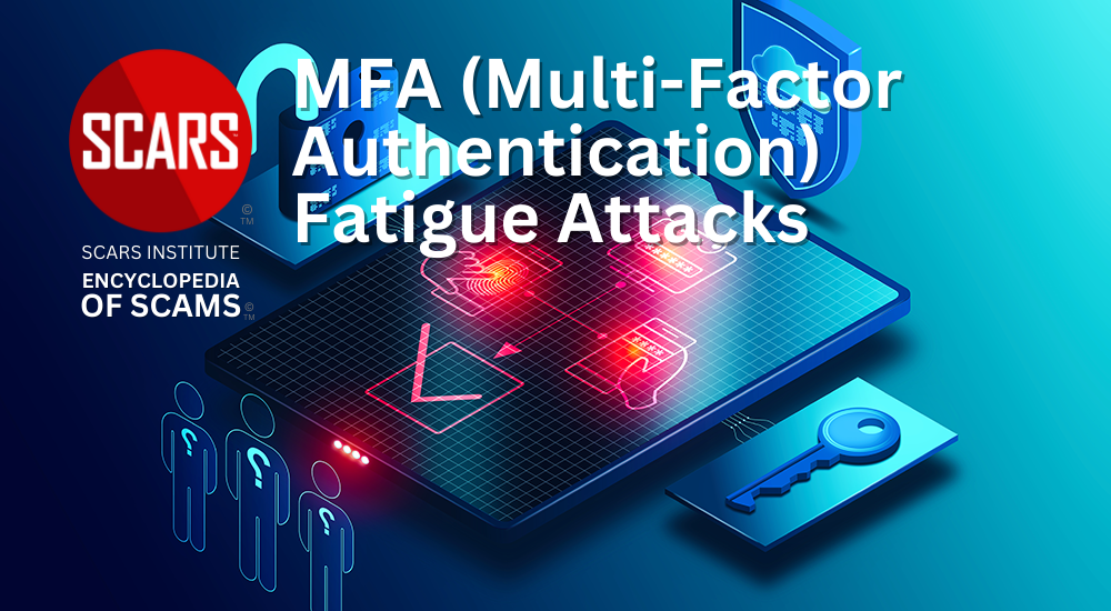 MFA (Multi-Factor Authentication) Fatigue Attacks - 2024 - on SCARS Institute Encyclopedia of Scams