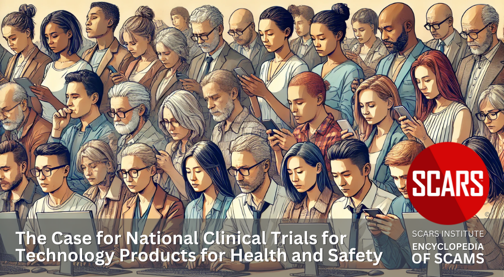 The Case for National Clinical Trials for Technology Products for Health and Safety - 2024 - on SCARS Institute Encyclopedia of Scams