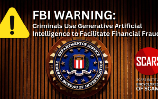 FBI WARNING: Criminals Use Generative Artificial Intelligence to Facilitate Financial Fraud - 12/224 - on the SCARS Institute RomanceScamsNOW.com - the Encyclopedia of Scams™