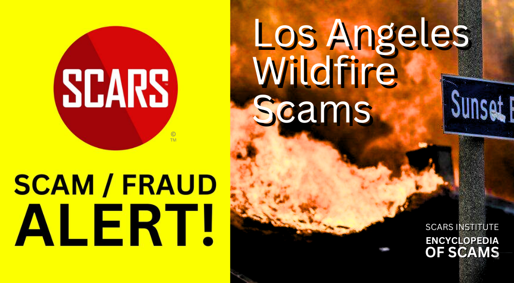 URGENT SCAM WARNING: Southern California - Los Angeles Wildfires Evacuation Scams - 2025 - on the SCARS Institute RomanceScamsNOW.com - the Encyclopedia of Scams™