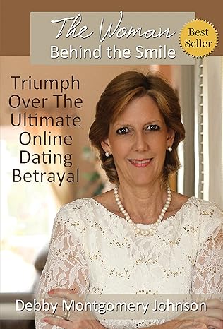 The Woman Behind the Smile: Triumph Over the Ultimate Online Dating Betrayal